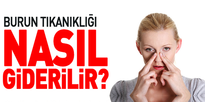 İşte burun tıkanıklığını açmanın yolları...