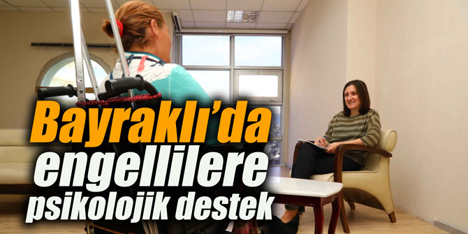 Bayraklı Belediyesi'nden engellilere psikolojik destek