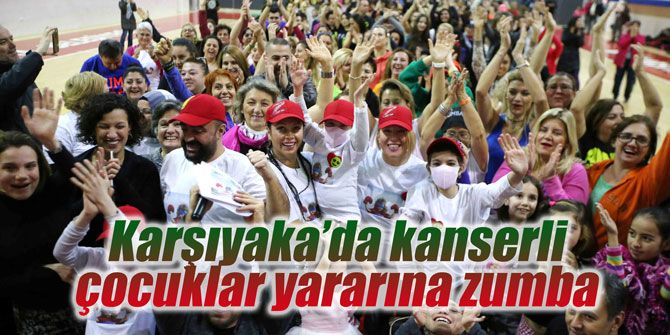 Karşıyaka’da kanserli çocuklar yararına zumba