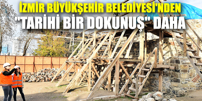 İzmir Büyükşehir Belediyesi'nden "tarihi bir dokunuş" daha