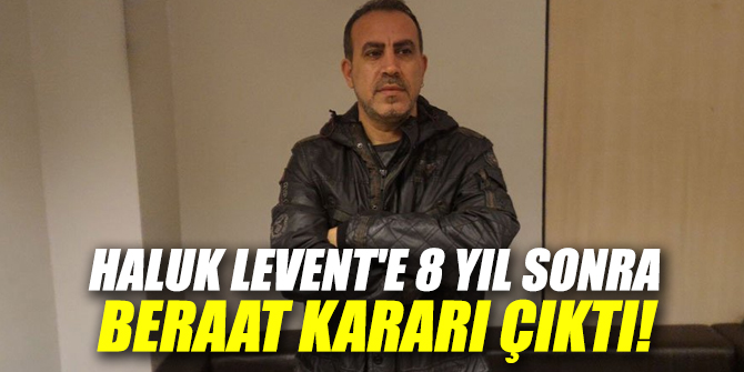 Haluk Levent'e 8 yıl sonra beraat kararı çıktı