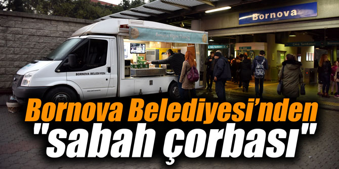 Bornova Belediyesi’nden "sabah çorbası"