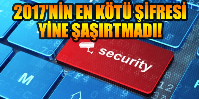 2017'nin en kötü şifresi duyanları yine şaşırtmadı