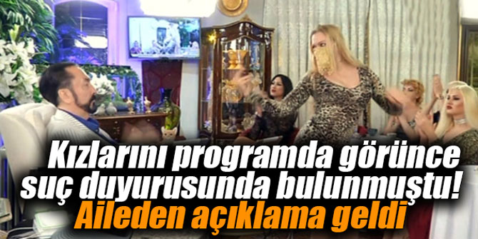 Kızlarını programda görünce suç duyurusunda bulunmuştu! Aileden açıklama geldi