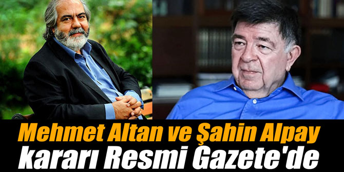 Mehmet Altan ve Şahin Alpay kararı Resmi Gazete'de