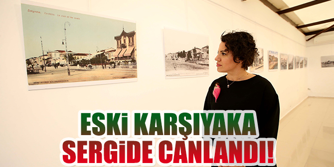 Eski Karşıyaka sergide hayat buldu