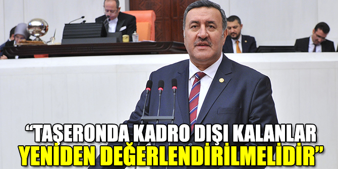 “Taşeronda kadro dışı kalanlar yeniden değerlendirilmelidir”