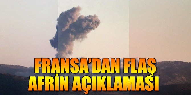 Fransa’dan flaş Afrin açıklaması