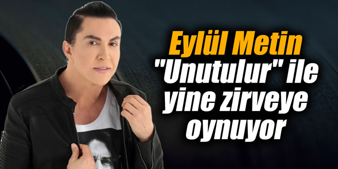 Eylül Metin "Unutulur" ile yine zirveye oynuyor