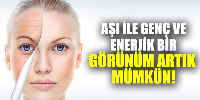 Aşı ile genç ve enerjik bir görünüm artık mümkün