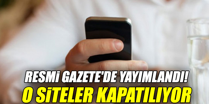 Resmi Gazete'de yayımlandı! O siteler kapatılıyor