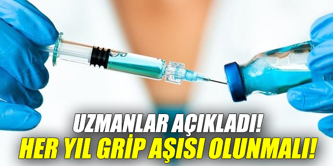 Uzmanlar açıkladı! Her yıl grip aşısı olunmalı