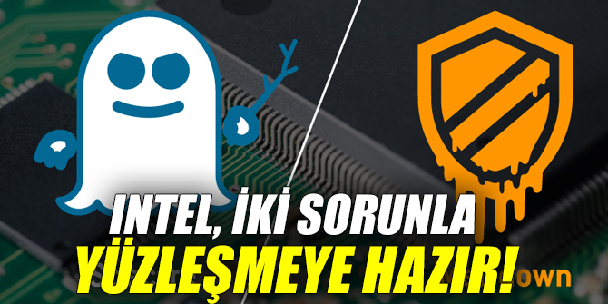 Intel, iki sorunla yüzleşmeye hazır!