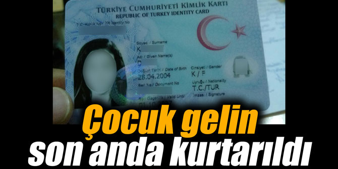 Çocuk gelin son anda kurtarıldı