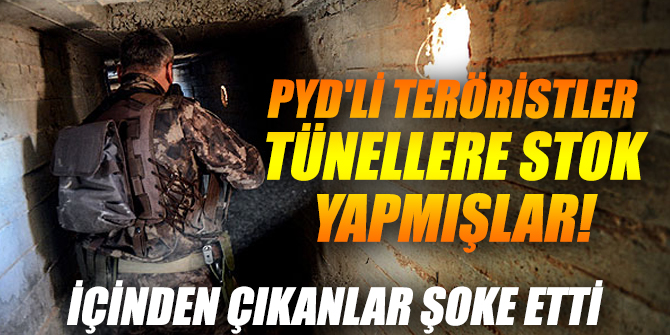PYD'li teröristler tünellere stok yapmışlar!