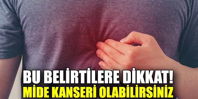 Bu belirtilere dikkat! Mide kanseri olabilirsiniz
