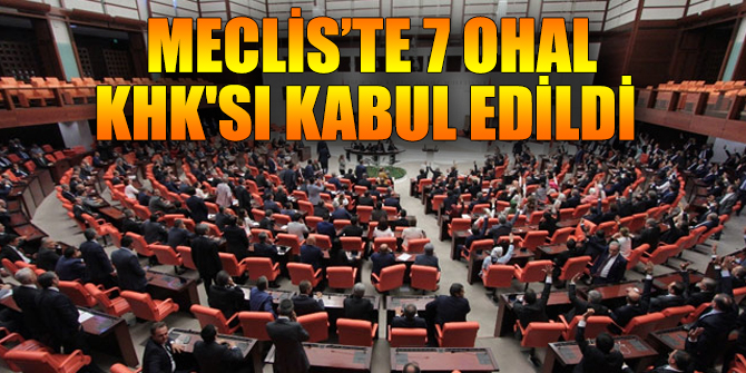 TBMM'de 7 OHAL KHK'sı kabul edildi...