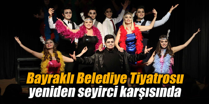 Bayraklı Belediye Tiyatrosu yeniden seyirci karşısında