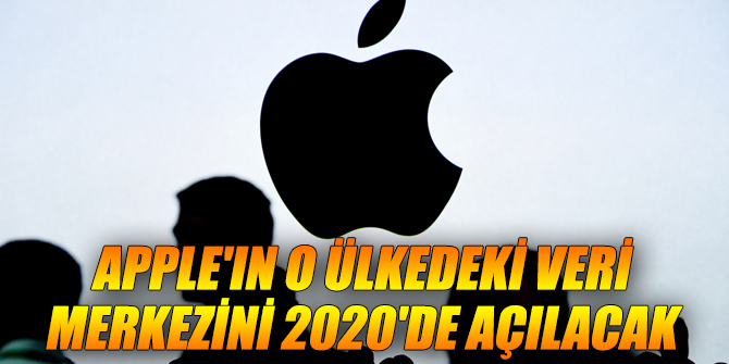 Apple'ın o ülkedeki veri merkezini 2020'de açılacak