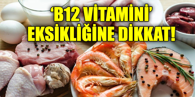 Uzmanlar B12 vitamini eksikliği uyarısı yaptı