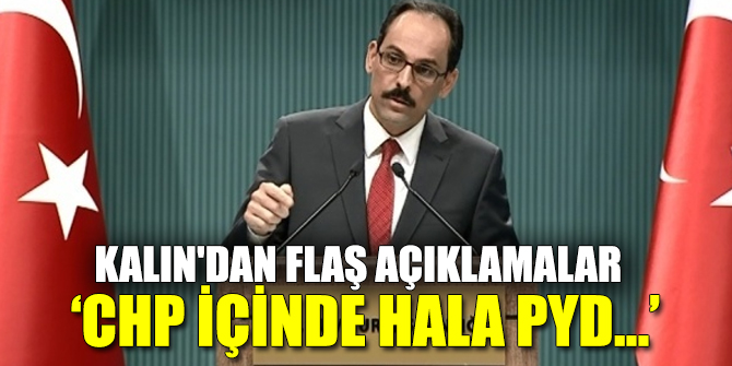 'CHP içinde hala ‘PYD terör örgütü’ diyemeyenler var'