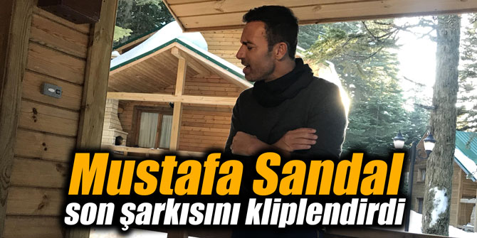 Mustafa Sandal son şarkısını kliplendirdi