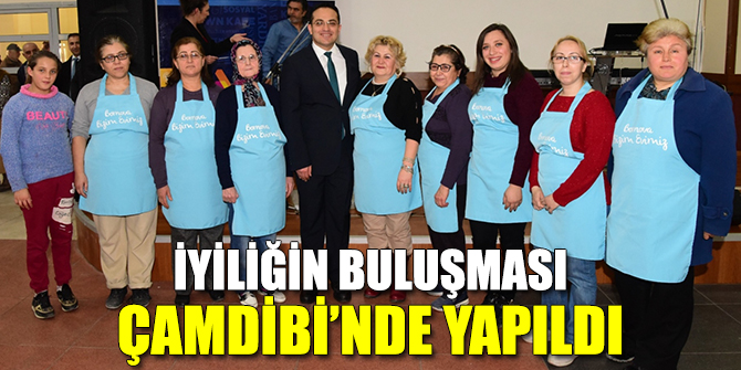 İyiliğin buluşması Çamdibi’nde yapıldı