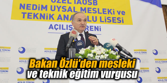 Bakan Özlü'den mesleki ve teknik eğitim vurgusu
