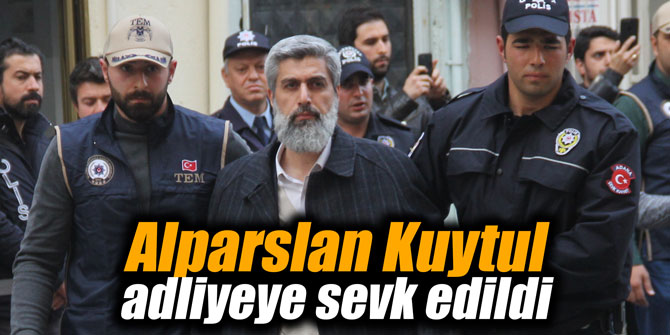 Alparslan Kuytul adliyeye sevk edildi