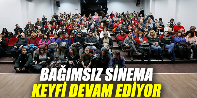 Bağımsız sinema keyfi devam ediyor