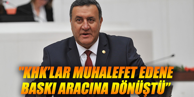 "KHK’lar muhalefet edene baskı aracına dönüştü”
