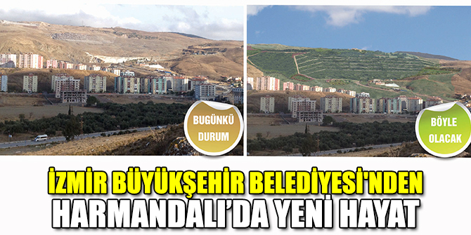 İzmir Büyükşehir Belediyesi'nden Harmandalı’na yeni hayat