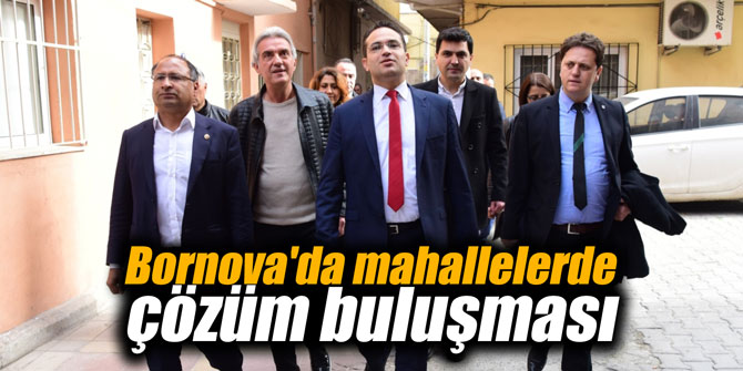 Bornova'da mahallelerde çözüm buluşması