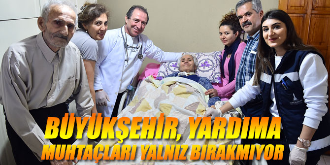 Büyükşehir, yardıma muhtaçları yalnız bırakmıyor