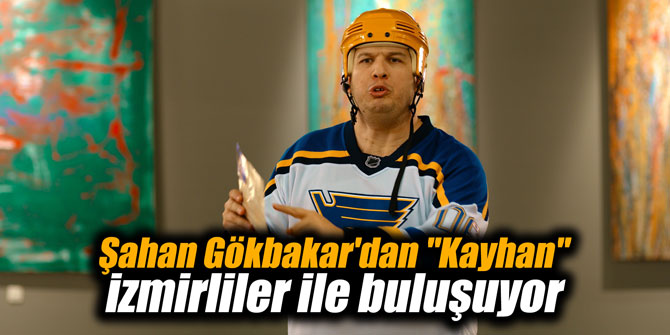 Şahan Gökbakar'dan "Kayhan" İzmirliler ile buluşuyor