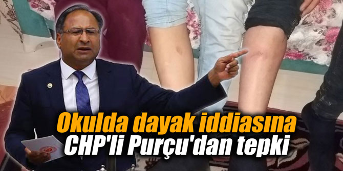 Okulda dayak iddiasına CHP'li Purçu'dan tepki