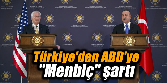 Türkiye'den ABD'ye "Menbiç" şartı