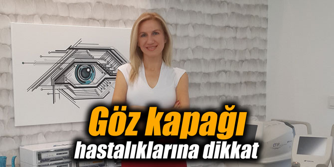 Göz kapağı hastalıklarına dikkat