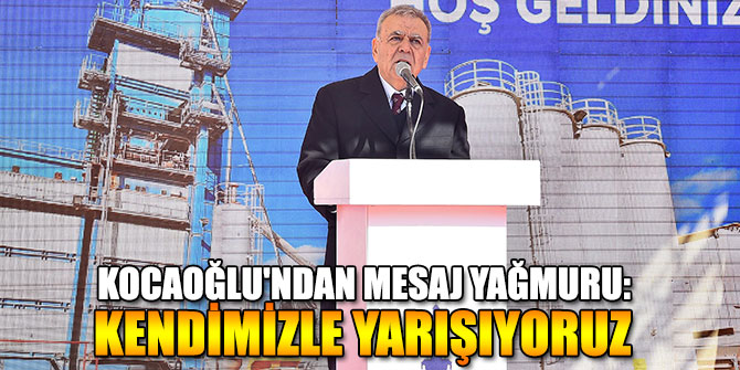 Başkan Kocaoğlu'ndan mesaj yağmuru!