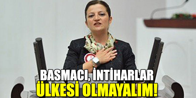 BASMACI, İNTİHARLAR ÜLKESİ OLMAYALIM