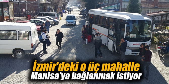 İzmir'deki o üç mahalle Manisa'ya bağlanmak istiyor