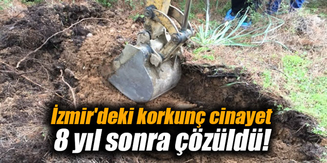 İzmir'deki korkunç cinayet 8 yıl sonra çözüldü!