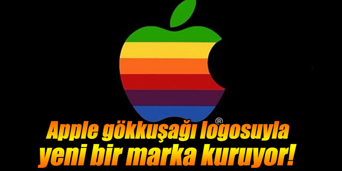 Apple gökkuşağı logosu ile yeni bir marka kuruyor!