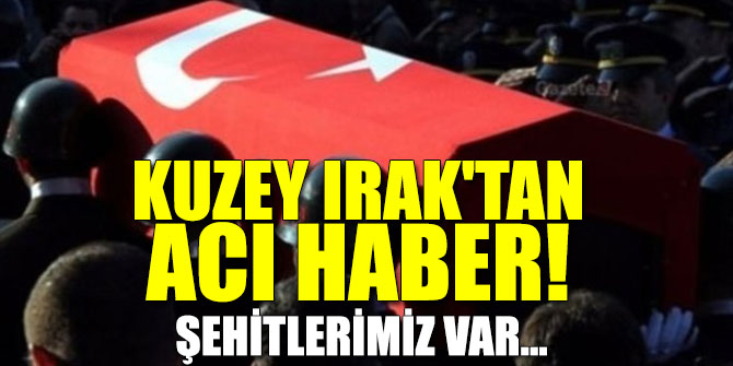 Kuzey Irak'tan acı haber!