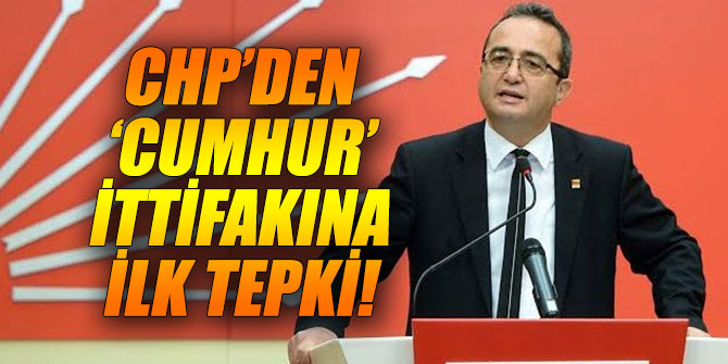 CHP’den ‘Cumhur’ ittifakına ilk tepki