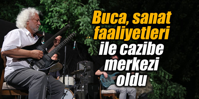 Buca, sanat faaliyetleri ile cazibe merkezi oldu