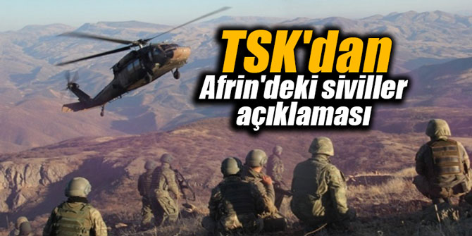 TSK'dan Afrin'deki siviller açıklaması