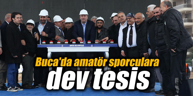 Buca'da amatör sporculara dev tesis