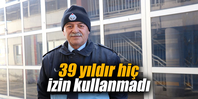 39 yıldır hiç izin kullanmadı