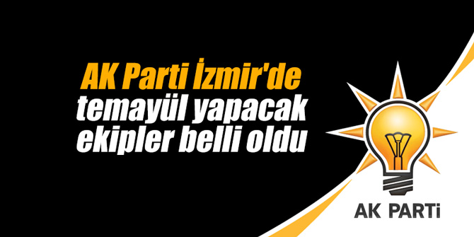 AK Parti İzmir'de temayül yapacak ekipler belli oldu